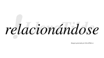 Relacionándose  lleva tilde con vocal tónica en la segunda «a»