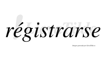 Régistrarse  lleva tilde con vocal tónica en la primera «e»