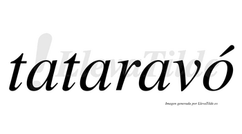 Tataravó  lleva tilde con vocal tónica en la «o»