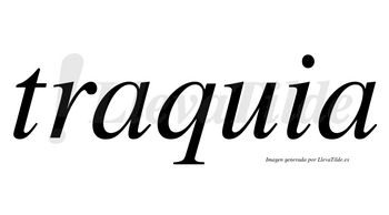 Traquia no lleva tilde con vocal tónica en la primera «a»