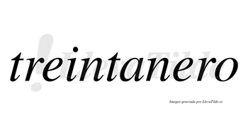 Treintanero  no lleva tilde con vocal tónica en la segunda «e»