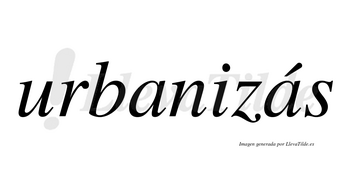 Urbanizás  lleva tilde con vocal tónica en la segunda «a»