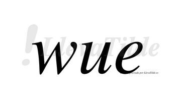 Wue no lleva tilde con vocal tónica en la «e»
