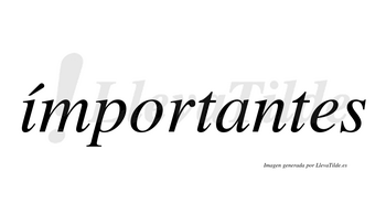 Ímportantes  lleva tilde con vocal tónica en la «i»