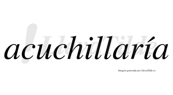 Acuchillaría  lleva tilde con vocal tónica en la segunda «i»