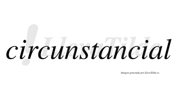 Circunstancial no lleva tilde con vocal tónica en la segunda «a»