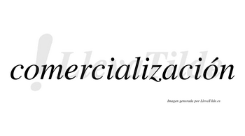 Comercialización  lleva tilde con vocal tónica en la segunda «o»