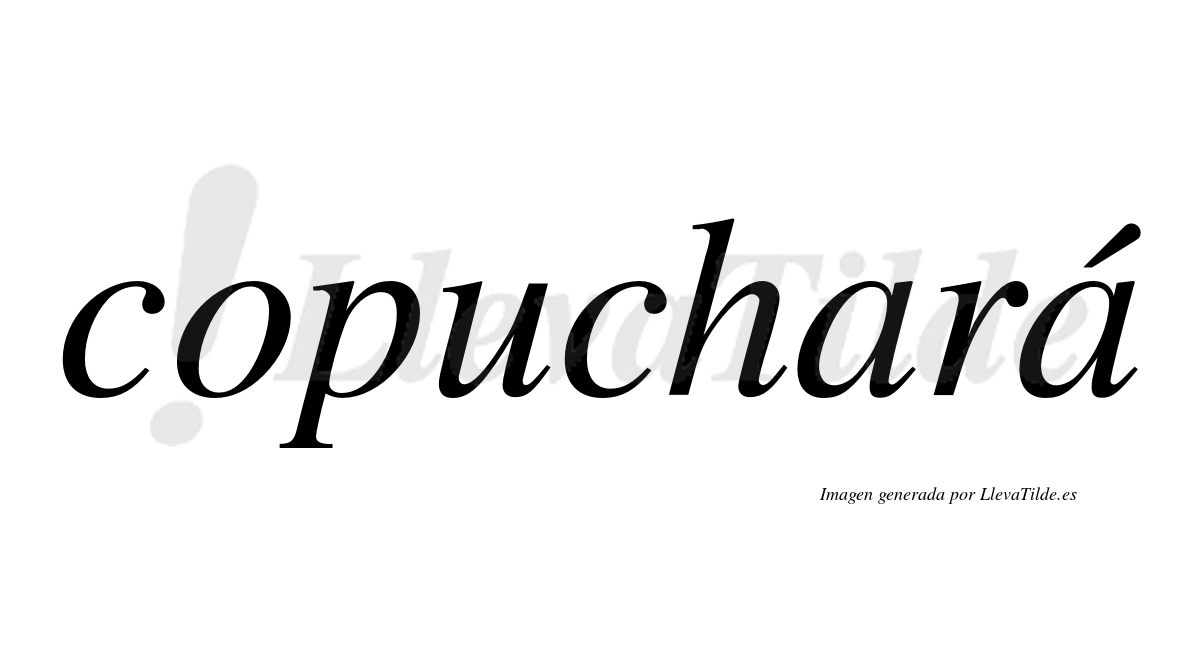 Copuchará  lleva tilde con vocal tónica en la segunda "a"