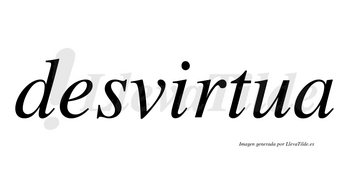 Desvirtua no lleva tilde con vocal tónica en la «i»