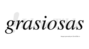 Grasiosas no lleva tilde con vocal tónica en la «o»