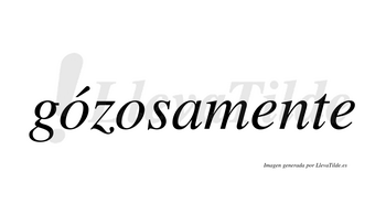 Gózosamente lleva tilde con vocal tónica en la primera «o»
