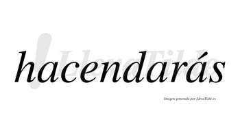 Hacendarás  lleva tilde con vocal tónica en la tercera «a»