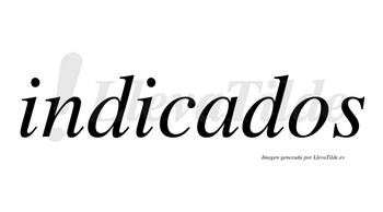 Indicados no lleva tilde con vocal tónica en la «a»