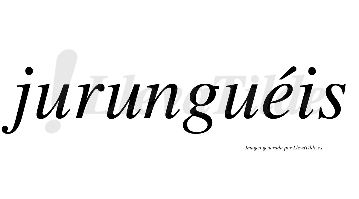 Jurunguéis  lleva tilde con vocal tónica en la "e"