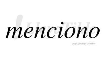 Menciono no lleva tilde con vocal tónica en la primera «o»