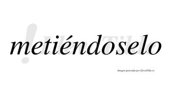 Metiéndoselo  lleva tilde con vocal tónica en la segunda «e»