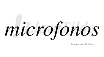 Microfonos  no lleva tilde con vocal tónica en la segunda «o»