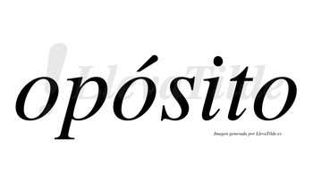 Opósito  lleva tilde con vocal tónica en la segunda «o»