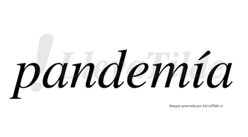Pandemía  lleva tilde con vocal tónica en la «i»