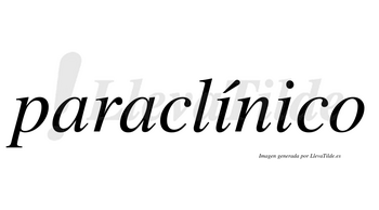 Paraclínico  lleva tilde con vocal tónica en la primera «i»