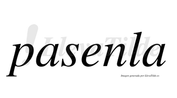 Pasenla  no lleva tilde con vocal tónica en la «e»