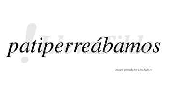 Patiperreábamos  lleva tilde con vocal tónica en la segunda «a»