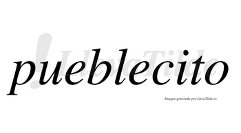 Pueblecito no lleva tilde con vocal tónica en la «i»