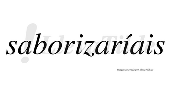 Saborizaríais  lleva tilde con vocal tónica en la segunda «i»