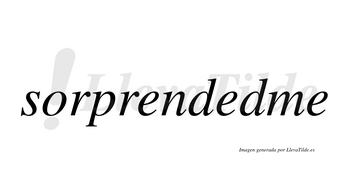 Sorprendedme  no lleva tilde con vocal tónica en la segunda «e»