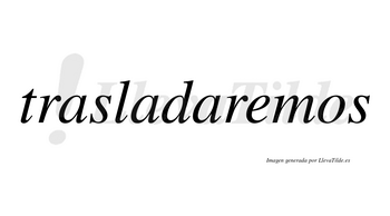Trasladaremos  no lleva tilde con vocal tónica en la «e»