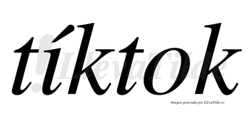 Tíktok lleva tilde con vocal tónica en la «i»