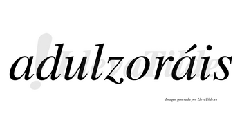 Adulzoráis  lleva tilde con vocal tónica en la segunda «a»