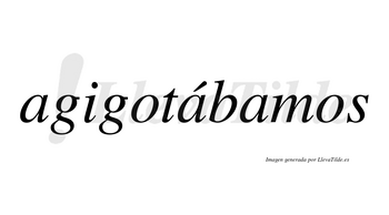 Agigotábamos  lleva tilde con vocal tónica en la segunda «a»