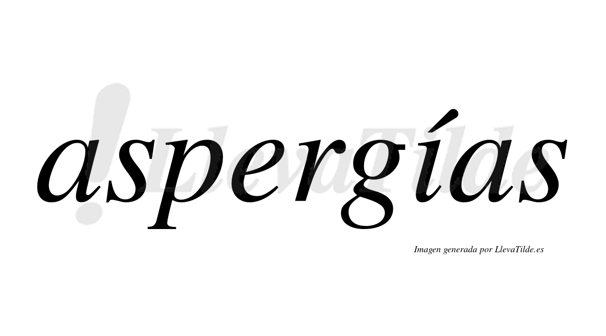 Aspergías  lleva tilde con vocal tónica en la "i"