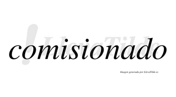 Comisionado no lleva tilde con vocal tónica en la «a»