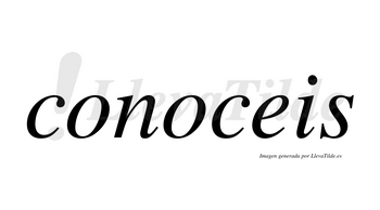 Conoceis no lleva tilde con vocal tónica en la segunda «o»