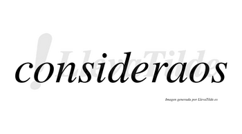 Consideraos no lleva tilde con vocal tónica en la «a»