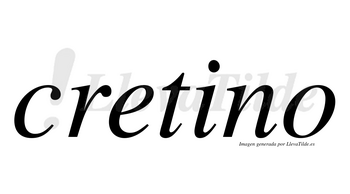 Cretino no lleva tilde con vocal tónica en la «i»