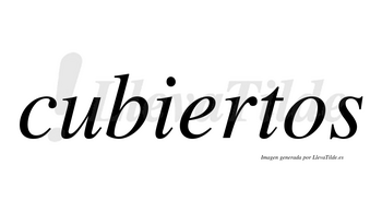 Cubiertos  no lleva tilde con vocal tónica en la «e»