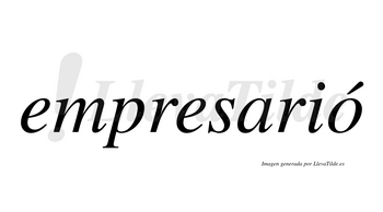 Empresarió  lleva tilde con vocal tónica en la «o»