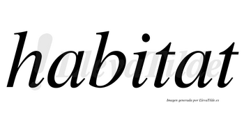 Habitat no lleva tilde con vocal tónica en la segunda «a»