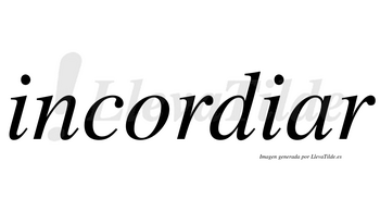 Incordiar no lleva tilde con vocal tónica en la «a»