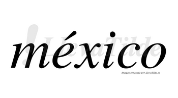 México  lleva tilde con vocal tónica en la «e»