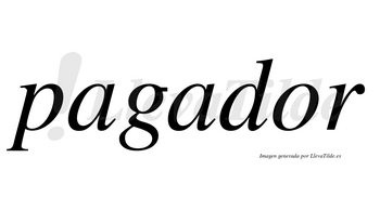 Pagador  no lleva tilde con vocal tónica en la «o»