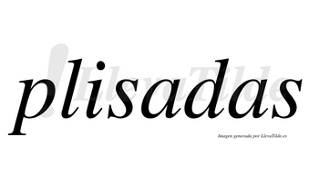 Plisadas no lleva tilde con vocal tónica en la primera «a»