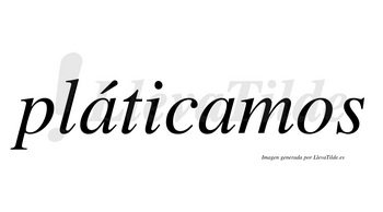 Pláticamos lleva tilde con vocal tónica en la primera «a»