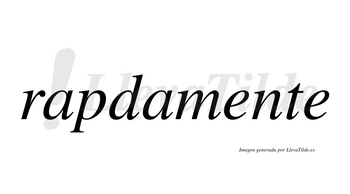 Rapdamente  no lleva tilde con vocal tónica en la primera «e»