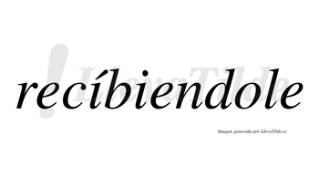 Recíbiendole  lleva tilde con vocal tónica en la primera «i»