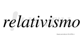 Relativismo  no lleva tilde con vocal tónica en la segunda «i»