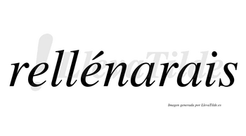 Rellénarais  lleva tilde con vocal tónica en la segunda «e»